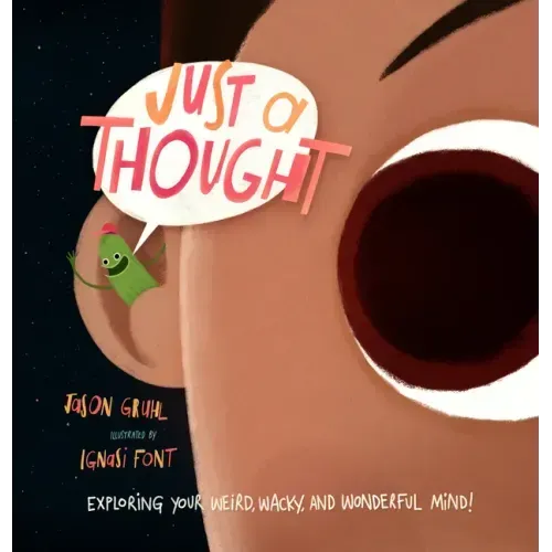 Just a Thought: Exploring Your Weird, Wacky, and Wonderful Mind!