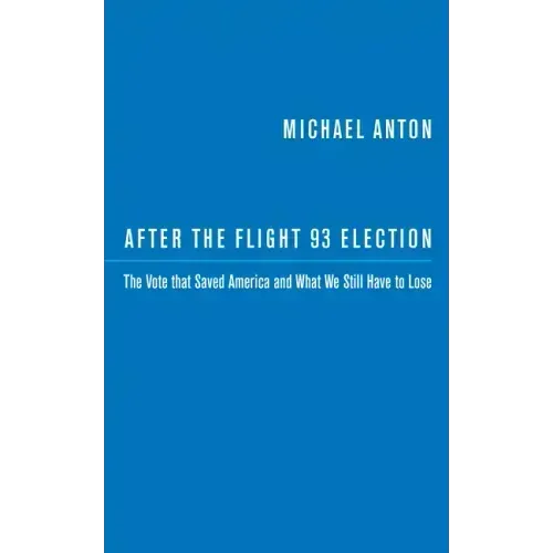 After the Flight 93 Election: The Vote That Saved America and What We Still Have to Lose