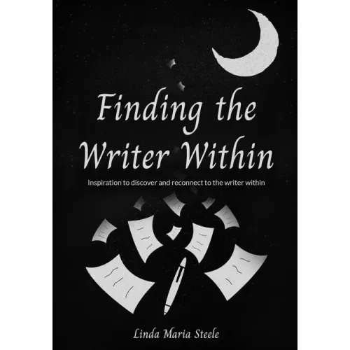 Finding the Writer Within: Inspiration to Discover and Reconnect to the Writer Within