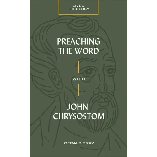 Preaching the Word with John Chrysostom