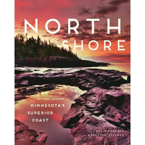 North Shore: A Natural History of Minnesota's Superior Coast
