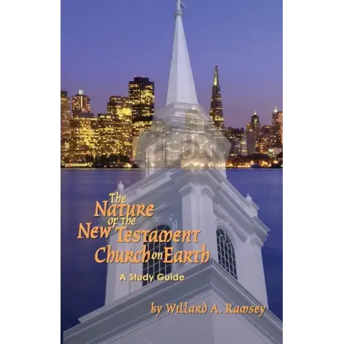 The Nature of the New Testament Church on Earth - A Study Guide