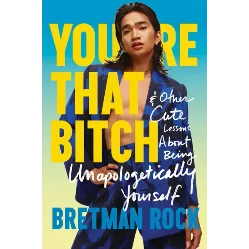 You're That Bitch: & Other Cute Lessons about Being Unapologetically Yourself