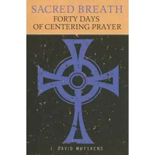 Sacred Breath: Forty Days of Centering Prayer