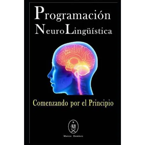 Programación Neurolingüística - Comenzando Por El Principio