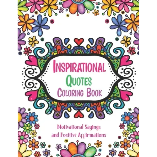 Inspirational Quotes Coloring Book: Good Vibes Coloring Books for Adults with Motivational Sayings and Positive Affirmations for Confidence and Relaxa