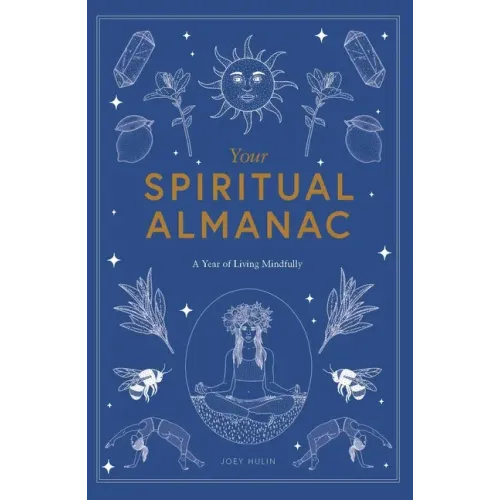 Your Spiritual Almanac: A Year of Living Mindfully