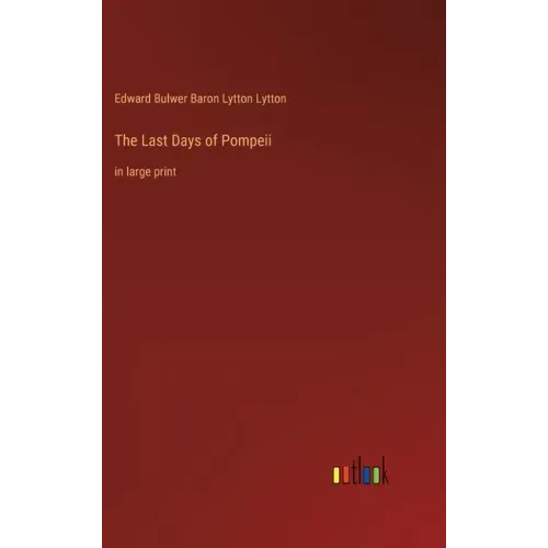 The Last Days of Pompeii: in large print