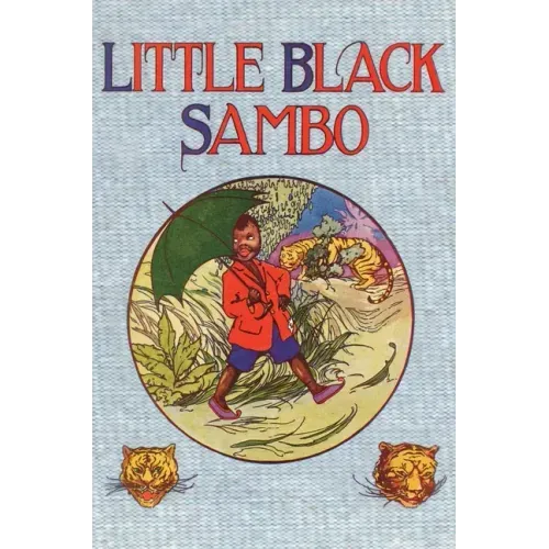 Little Black Sambo: Uncensored Original 1922 Full Color Reproduction