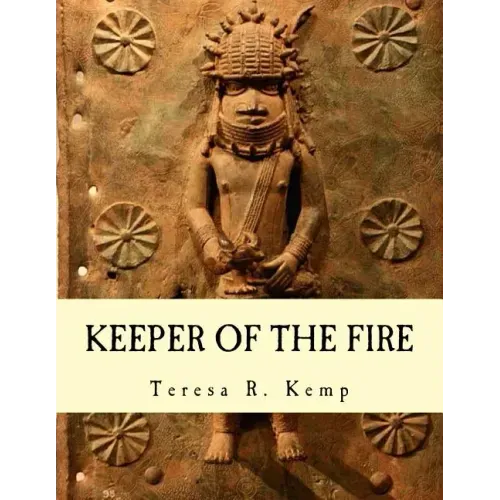 Keeper of the Fire: : An Igbo Metalsmith From Awka