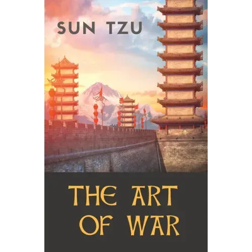 The Art of War: an ancient Chinese military treatise on military strategy and tactics attributed to the ancient Chinese military strat