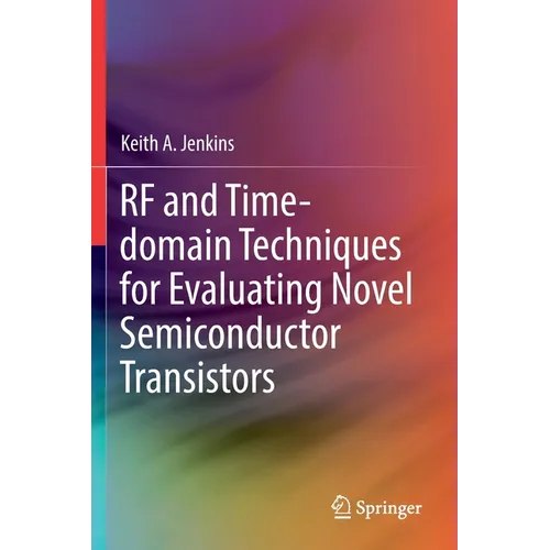 RF and Time-Domain Techniques for Evaluating Novel Semiconductor Transistors
