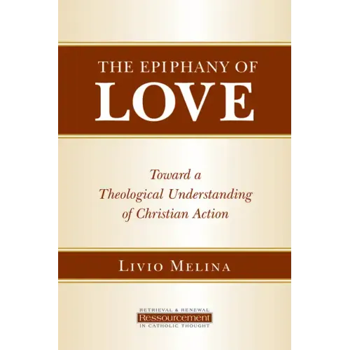 The Epiphany of Love: Toward a Theological Understanding of Christian Action