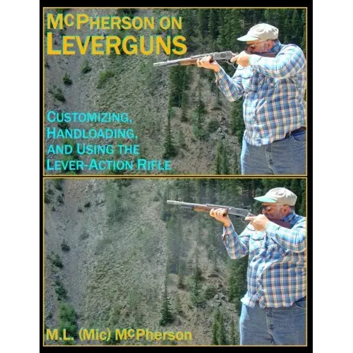 McPherson On Leverguns: Customizing, Handloading, and Using The Lever-Action Rifle (Black And White Edition)