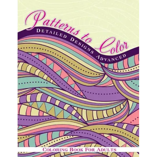 Patterns To Color Detailed Designs Advanced Coloring Book For Adult