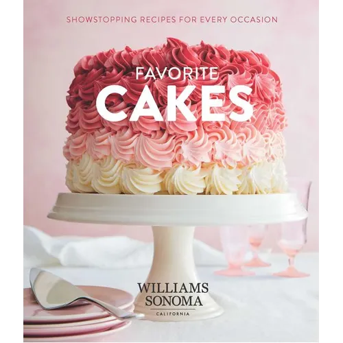 Favorite Cakes: Showstopping Recipes for Every Occasion