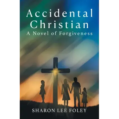 Accidental Christian: A Novel of Forgiveness