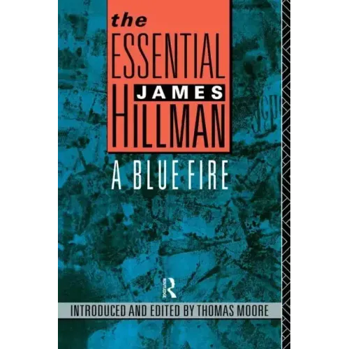 The Essential James Hillman: A Blue Fire