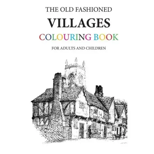 The Old Fashioned Villages Colouring Book