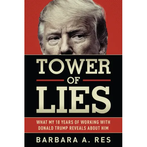 Tower of Lies: What My Eighteen Years of Working with Donald Trump Reveals about Him