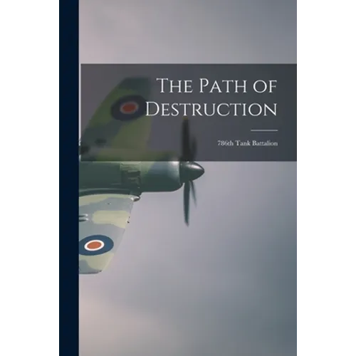 The Path of Destruction: 786th Tank Battalion - Paperback