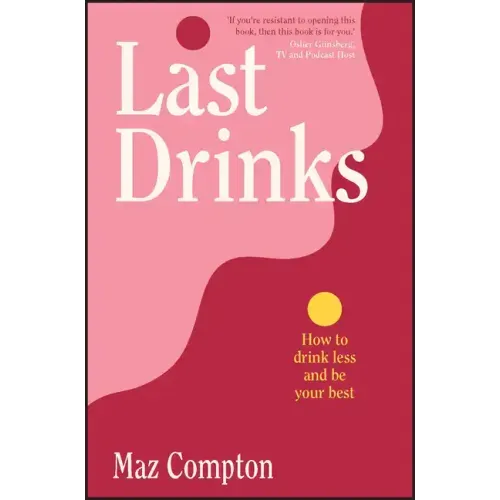 Last Drinks: How to Drink Less and Be Your Best
