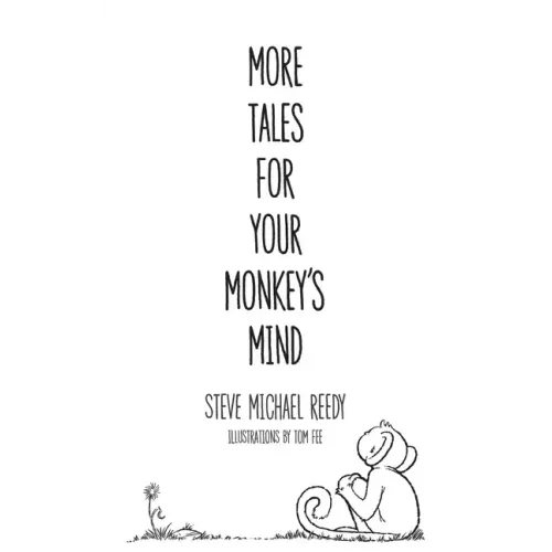 More Tales For Your Monkey's Mind