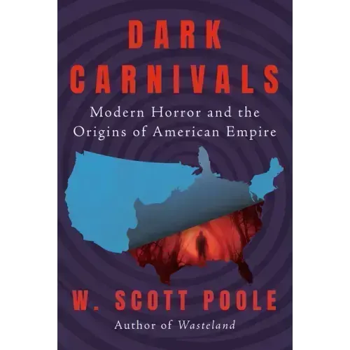 Dark Carnivals: Modern Horror and the Origins of American Empire