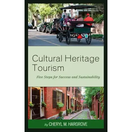 Cultural Heritage Tourism: Five Steps for Success and Sustainability