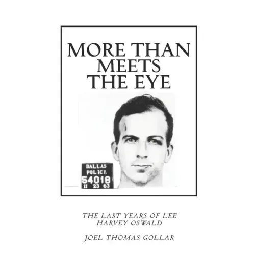 More Than Meets the Eye: The Last Years of Lee Harvey Oswald
