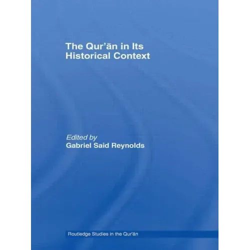 The Qur'an in Its Historical Context