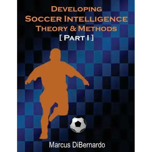 Developing Soccer Intelligence: Theory & Methods Part I