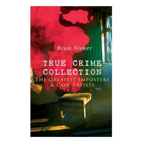 TRUE CRIME COLLECTION - The Greatest Imposters & Con Artists