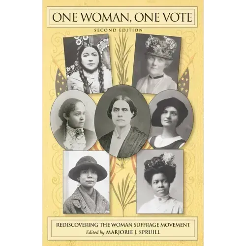 One Woman, One Vote: Rediscovering the Woman Suffrage Movement