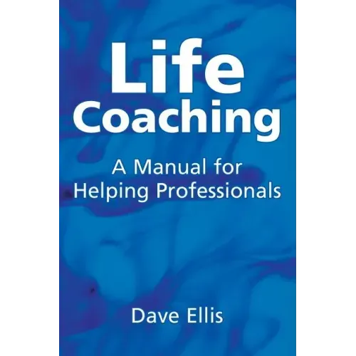Life Coaching: A Manual for Helping Professional
