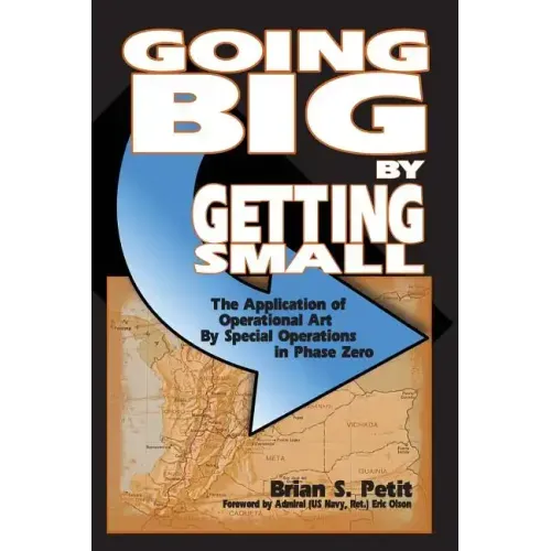 Going Big by Getting Small: The Application of Operational Art by Special Operations in Phase Zero