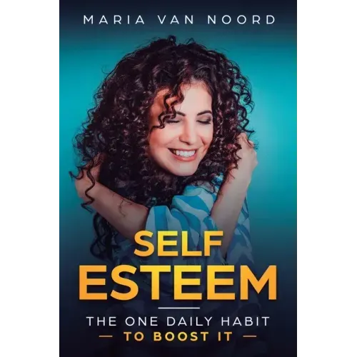 Self Esteem: The One Daily Habit - To Boost It