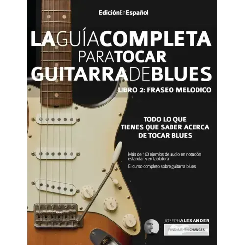 Guía completa para tocar guitarra blues Libro 2: Fraseo melódico