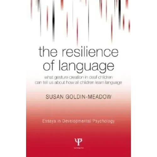 The Resilience of Language: What Gesture Creation in Deaf Children Can Tell Us About How All Children Learn Language