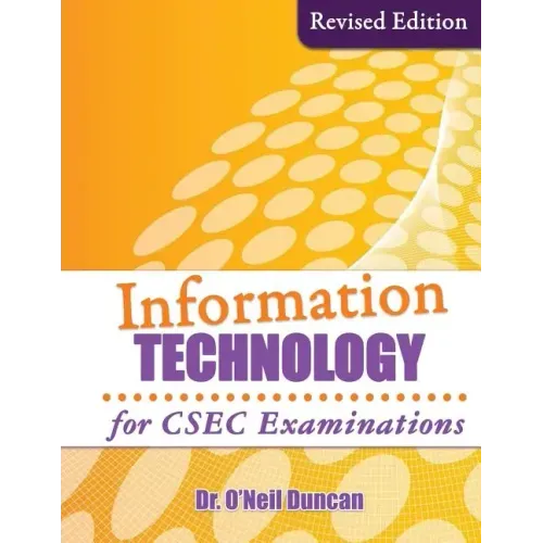 Information Technology for CSEC Examinations: Revised Edition