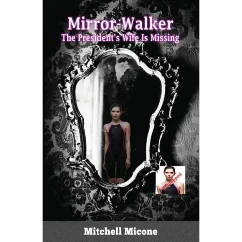 Mirror-Walker: The President's Wife Is Missing