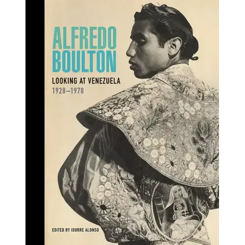 Alfredo Boulton: Looking at Venezuela, 1928-1978
