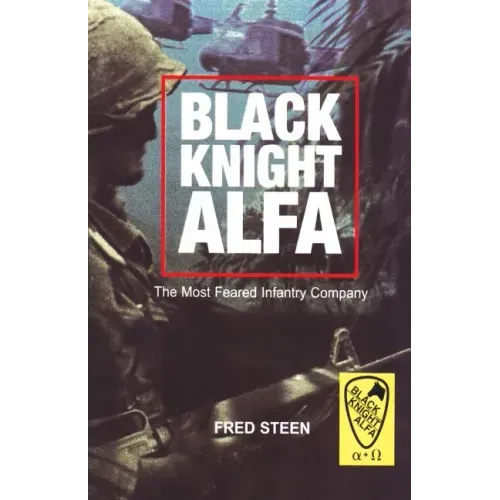 Black Knight Alfa: The Most Feared Infantry Company