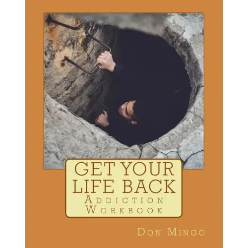 Get Your Life Back Addiction Workbook