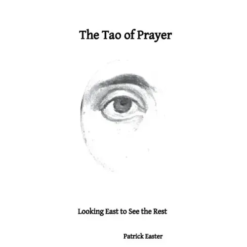 The Tao of Prayer: Looking East to See the Rest