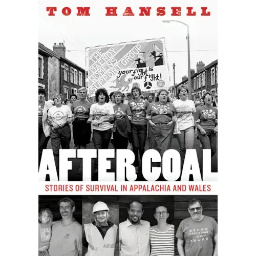 After Coal: Stories of Survival in Appalachia and Wales