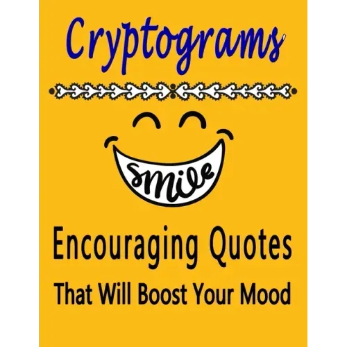 Cryptograms: 100 cryptograms puzzle books for adults large print, Encouraging Quotes That Will Boost Your Mood