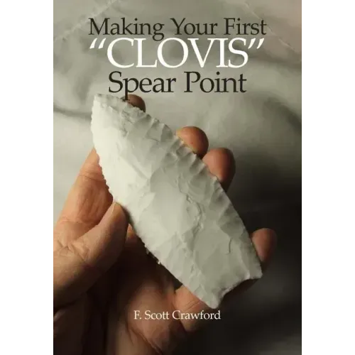 Making Your First "CLOVIS" Spear Point