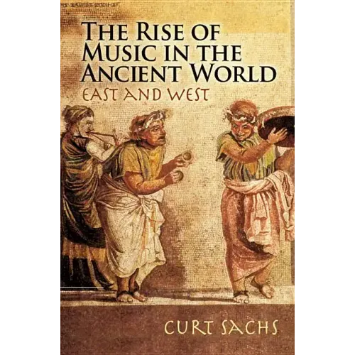 The Rise of Music in the Ancient World: East and West
