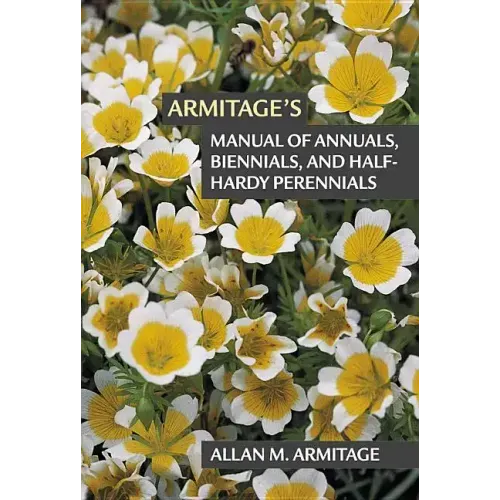 Armitage's Manual of Annuals, Biennials, and Half-Hardy Perennials